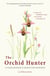 The Orchid Hunter - A young botanist's search for happiness
