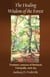 The Healing Wisdom of the Forest - Timeless Lessons of Renewal, Tranquility, and Joy