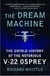 The Dream Machine - The Untold History of the Notorious V-22 Osprey