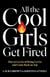 All the Cool Girls Get Fired - How to Let Go of Being Let Go and Come Back on Top