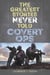 The Greatest Stories Never Told - Covert Ops
