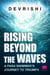 Rising Beyond the Waves