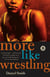 More Like Wrestling - A Novel