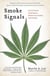 Smoke Signals - A Social History of Marijuana - Medical, Recreational and Scientific