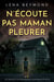 N'écoute pas Maman pleurer - un thriller psychologique à couper le souffle