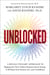 Unblocked - A Revolutionary Approach to Tapping into Your Chakra Empowerment Energy to Reclaim Your Passion, Joy, and Confidence