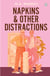 Napkins and Other Distractions - An Enemies-to-Lovers LGBTQ+ Workplace Romance with Heat and Heart