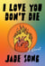 I Love You Don't Die - A Novel