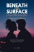 Beneath the Surface - Beneath the Surface, #1