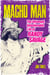 Macho Man - The Untamed, Unbelievable Life of Randy Savage
