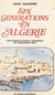 Six générations en Algérie - Une somme en survol historique, un témoignage vécu