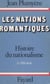 Histoire du nationalisme (1). Les nations romantiques. Le XIXe siècle