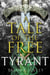 A Tale of the Free: Tyrant