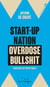 Start-up nation, overdose bullshit - Parce qu'un pays ne sera jamais une entreprise