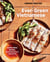 Ever-Green Vietnamese - Super-Fresh Recipes, Starring Plants from Land and Sea [A Plant-Based Cookbook]
