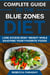Complete Guide to the Blue Zones Diet: Lose Excess Body Weight While Enjoying Your Favorite Foods