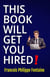 This Book Will Get You Hired!