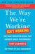 The Way We're Working Isn't Working - The Four Forgotten Needs That Energize Great Performance