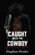 Caught with the Cowboy - A Shadow Agency Romance, #3