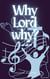 Why Lord?