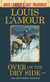 Over on the Dry Side (Louis L'Amour's Lost Treasures) - A Novel