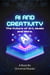 AI and Creativity: The Future Of art, music and More - AI