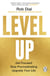 Level Up - Get Focused, Stop Procrastinating and Upgrade Your Life