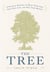 The Tree - A Natural History of What Trees Are, How They Live, and Why They Matter