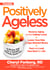 Prevention Positively Ageless - A 28-Day Plan for a Younger, Slimmer, Sexier You