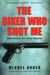 The Biker Who Shot Me - Recollections of a Crime Reporter