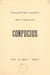 Confucius - Sa vie, ses pensées, sa doctrine