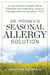 Dr. Psenka's Seasonal Allergy Solution - The All-Natural 4-Week Plan to Eliminate the Underlying Cause of Allergies and Live Symptom-Free