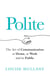 Polite - The Art of Communication at Home, at Work and in Public