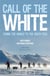 Call of the White - Taking the World to the South Pole