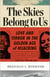 The Skies Belong to Us - Love and Terror in the Golden Age of Hijacking