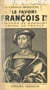 Le favori de François Ier : Gouffier de Bonnivet, amiral de France - Chronique des années 1489-1525