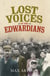 Lost Voices of the Edwardians - 1901–1910 in Their Own Words