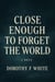 Close enough to forget the World - 1, #1