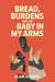 Bread, Burdens and the baby in my arms