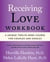 Receiving Love Workbook - A Unique Twelve-Week Course for Couples and Singles