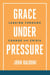 Grace Under Pressure: Leading Through Change and Crisis