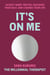 It's On Me - Accept Hard Truths, Discover Your Self, and Change Your Life