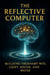 The Reflective Computer - Building Troanary Intelligence with Light Sound and Water - The Troanary Mirror Thesis Codex, #2
