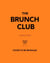 The Brunch Club - Delicious Recipes and Hosting Tips for Feeding Friends