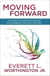Moving Forward - Six Steps to Forgiving Yourself and Breaking Free from the Past