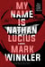 My Name Is Nathan Lucius