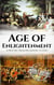Age of Enlightenment: A History From Beginning to End