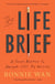 The Life Brief - A Playbook for No-Regrets Living