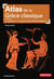 Atlas de la Grèce classique. Ve-IVe siècle avant J.-C., l'âge d'or d'une civilisation fondatrice