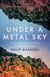 Under a Metal Sky - A Journey Through Minerals, Greed and Wonder